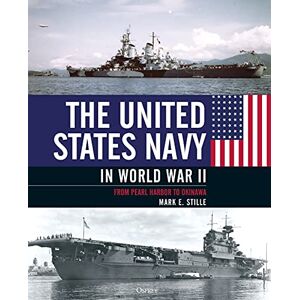 Stille, Mark The United States Navy in World War II: From Pearl Harbor to Okinawa Stille, Mark The United States Navy in World War II: From Pearl Harbor to Okinawa