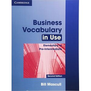 Mascull, Bill Business Vocabulary in Use Elementary to Pre-intermediate with Answers Mascull, Bill Business Vocabulary in Use Elementary to Pre-intermediate with Answers
