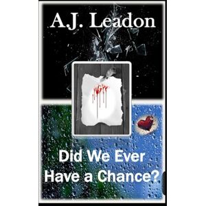 Leadon, A.J. Did We Ever Have a Chance?: First comes love. Then comes murder... (Souls Collided Trilogy: Book 2) Leadon, A.J. Did We Ever Have a Chance?: First comes love. Then comes murder... (Souls Collided Trilogy: Book 2)