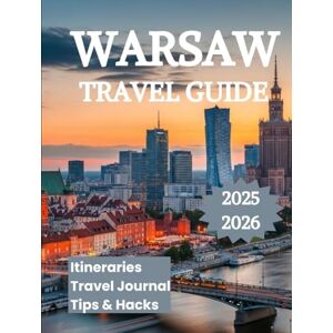 K. Brooks, Nathan Warsaw Travel Guide 2025 2026: From Royal Castles to River Boulevards K. Brooks, Nathan Warsaw Travel Guide 2025 2026: From Royal Castles to River Boulevards