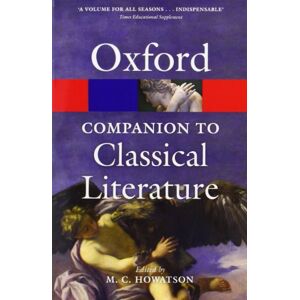 The Oxford Companion to Classical Literature 3/e (Oxford Quick Reference) The Oxford Companion to Classical Literature 3/e (Oxford Quick Reference)