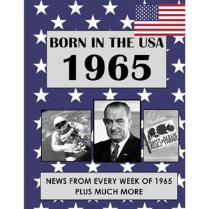 Dean, William Born In The USA 1965: U.S. and World news from every week of 1965. How times have changed from 1965 through every decade to the 21st century. Dean, William Born In The USA 1965: U.S. and World news from every week of 1965. How times have changed from 1965 through every decade to the 21st century.