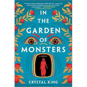 King, Crystal In the Garden of Monsters: A Novel King, Crystal In the Garden of Monsters: A Novel
