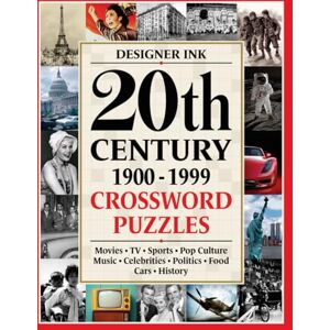 Ink., Designer 20th Century Crossword Puzzles: LARGER PRINT 1900-1999 Movies, TV, Sports, Pop Culture, Music & History Ink., Designer 20th Century Crossword Puzzles: LARGER PRINT 1900-1999 Movies, TV, Sports, Pop Culture, Music & History
