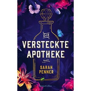 Penner, Sarah Die versteckte Apotheke: Roman Der New York Times Top Ten Bestseller über Gift, Rache und einen geheimen Frauenbund Penner, Sarah Die versteckte Apotheke: Roman Der New York Times Top Ten Bestseller über Gift, Rache und einen geheimen Frauenbund
