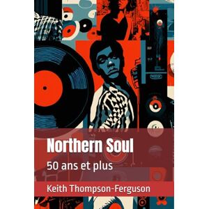 Thompson-Ferguson, Keith Northern Soul: 50 ans et plus Thompson-Ferguson, Keith Northern Soul: 50 ans et plus