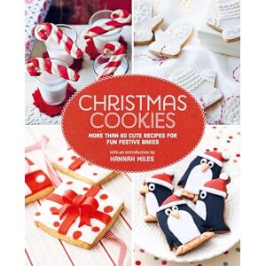 Miles, Hannah Christmas Cookies: More than 60 cute recipes for fun festive bakes Miles, Hannah Christmas Cookies: More than 60 cute recipes for fun festive bakes