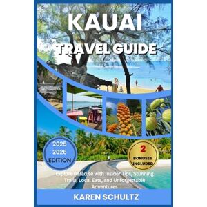 Schultz, Karen Kauai Travel Guide 2025/2026: Explore Paradise with Insider Tips, Stunning Trails, Local Eats, and Unforgettable Adventures Schultz, Karen Kauai Travel Guide 2025/2026: Explore Paradise with Insider Tips, Stunning Trails, Local Eats, and Unforgettable Adventures