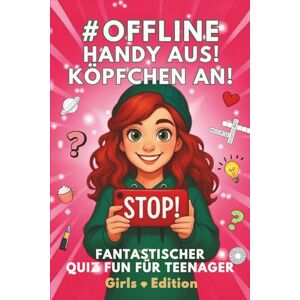 Funkel, Patty Handy aus Kopf an Offline Mitmachbuch für Teenager: Handyfrei, Achtsamkeit, Offline Zeit, Digital Detox, Social Media Pause, Kreatives Geschenk Mädchen 10 -14 Funkel, Patty Handy aus Kopf an Offline Mitmachbuch für Teenager: Handyfrei, Achtsamkeit, Offline Zeit, Digital Detox, Social Media Pause, Kreatives Geschenk Mädchen 10 -14
