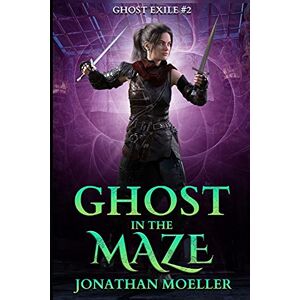 Moeller, Jonathan Ghost in the Maze: Volume 2 (Ghost Exile) Moeller, Jonathan Ghost in the Maze: Volume 2 (Ghost Exile)