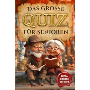 Werner, Udo Das grosse Quiz für Senioren: 222 Quizfragen in Großschrift – Gedächtnistraining und Beschäftigung für Senioren, das perfekte Geschenk für Oma, Opa oder zum 80. Geburtstag Werner, Udo Das grosse Quiz für Senioren: 222 Quizfragen in Großschrift – Gedächtnistraining und Beschäftigung für Senioren, das perfekte Geschenk für Oma, Opa oder zum 80. Geburtstag