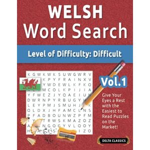 DELTA CLASSICS WELSH WORD SEARCH LEVEL OF DIFFICULTY: HARD VOL.1 GIVE YOUR EYES A REST WITH THE EASIEST TO READ PUZZLES ON THE MARKET! DELTA CLASSICS WELSH WORD SEARCH LEVEL OF DIFFICULTY: HARD VOL.1 GIVE YOUR EYES A REST WITH THE EASIEST TO READ PUZZLES ON THE MARKET!