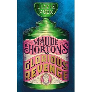 Pook, Lizzie Maude Horton's Glorious Revenge: A Gothic Historical Fiction Set in Victorian London Pook, Lizzie Maude Horton's Glorious Revenge: A Gothic Historical Fiction Set in Victorian London