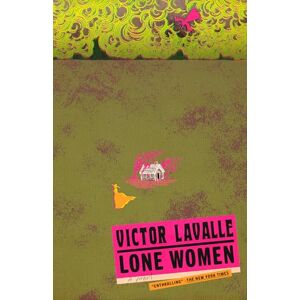 LaValle, Victor Lone Women: A Novel (The Lavalle Quartet) LaValle, Victor Lone Women: A Novel (The Lavalle Quartet)