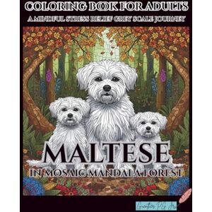 PG Jr., Guenther coloring book for adults Maltese in mosaic mandala forest: a mindful stress relief grey scale journey PG Jr., Guenther coloring book for adults Maltese in mosaic mandala forest: a mindful stress relief grey scale journey