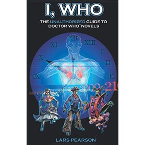 Pearson, Lars I, Who: The Unauthorized Guide to Doctor Who Novels Pearson, Lars I, Who: The Unauthorized Guide to Doctor Who Novels