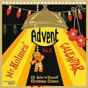 Frenzel, Sebastian Mr Holmes' Advent Calendar Volume 2: 24 Solve-it-Yourself Christmas Crimes Frenzel, Sebastian Mr Holmes' Advent Calendar Volume 2: 24 Solve-it-Yourself Christmas Crimes