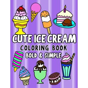 Books, Button and Twink Cute Ice Cream! Bold and Easy Coloring Book: Sweet Treats Popsicles, Sundaes, Ice Cream Sandwiches and Cones! Large Print Adult & Kids Coloring with ... 8.5x11") (Big, Bold and Easy Coloring Books) Books, Button and Twink Cute Ice Cream! Bold and Easy Coloring Book: Sweet Treats Popsicles, Sundaes, Ice Cream Sandwiches and Cones! Large Print Adult & Kids Coloring with ... 8.5x11") (Big, Bold and Easy Coloring Books)