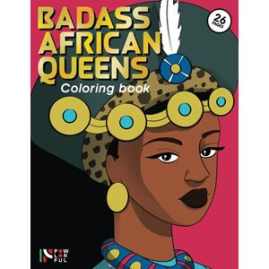 Moor, Zayd Badass African Queens: Coloring Book The Color of History Moor, Zayd Badass African Queens: Coloring Book The Color of History