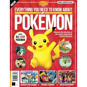 Future Publishing Ltd Everything You Need To Know About Pokémon: Discover the full story of the world-conquering pocket monsters Future Publishing Ltd Everything You Need To Know About Pokémon: Discover the full story of the world-conquering pocket monsters