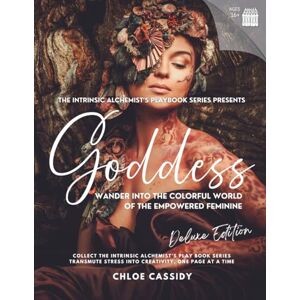 Cassidy, Chloe Goddess: The Intrinsic Alchemist's PlayBook Series of Adult Coloring Books (Deluxe Edition) Cassidy, Chloe Goddess: The Intrinsic Alchemist's PlayBook Series of Adult Coloring Books (Deluxe Edition)