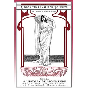 Haggard, H Rider She: a History of Adventure a Book That Inspired Tolkien: With Original Illustrations: 11 (Professor's Bookshelf) Haggard, H Rider She: a History of Adventure a Book That Inspired Tolkien: With Original Illustrations: 11 (Professor's Bookshelf)