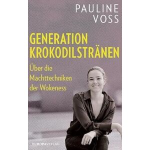 Voss Generation Krokodilstränen: Über die Machttechniken der Wokeness Voss Generation Krokodilstränen: Über die Machttechniken der Wokeness