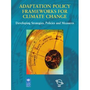 Lim, Bo Adaptation Policy Frameworks for Climate Change: Developing Strategies, Policies and Measures Lim, Bo Adaptation Policy Frameworks for Climate Change: Developing Strategies, Policies and Measures