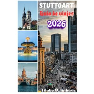 Wanderer, Globe STUTTGART GUÍA DE VIAJES 2026: Lo esencial para planificar tu viaje, alojamiento y atracciones principales para quienes lo visitan por primera vez para unas vacaciones perfectas Wanderer, Globe STUTTGART GUÍA DE VIAJES 2026: Lo esencial para planificar tu viaje, alojamiento y atracciones principales para quienes lo visitan por primera vez para unas vacaciones perfectas