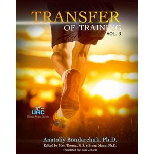 Bondarchuk, Dr. Anatoliy P. Transfer of Training in Sports Vol. III Bondarchuk, Dr. Anatoliy P. Transfer of Training in Sports Vol. III