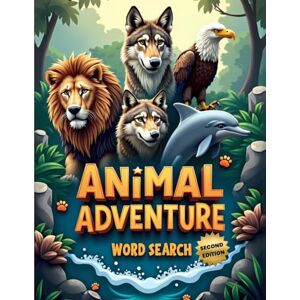 Austin, Everlee Animal Adventure Word Search (Second Edition): 50 Fun Puzzles for Curious Minds and Word Hunters plus 10 Bonus Coloring Pages! Austin, Everlee Animal Adventure Word Search (Second Edition): 50 Fun Puzzles for Curious Minds and Word Hunters plus 10 Bonus Coloring Pages!