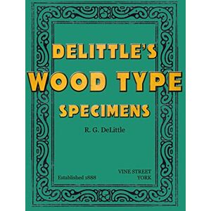 Delittle, R G DeLittle's Wood Type Specimens Delittle, R G DeLittle's Wood Type Specimens