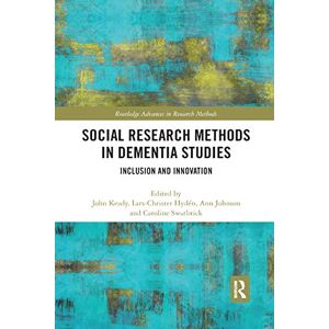 Social Research Methods in Dementia Studies: Inclusion and Innovation (Routledge Advances in Research Methods) Social Research Methods in Dementia Studies: Inclusion and Innovation (Routledge Advances in Research Methods)