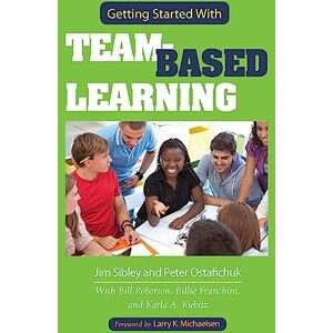 Sibley, Jim Getting Started With Team-Based Learning Sibley, Jim Getting Started With Team-Based Learning