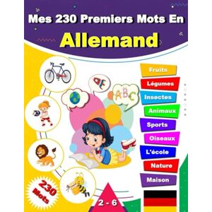 Marc, M. Mes 230 Premiers Mots En Allemand: Mon premier imagier bilingue Allemand-Français pour Apprendre le vocabulaire , 230 mots traduits du français à l'allemand. Marc, M. Mes 230 Premiers Mots En Allemand: Mon premier imagier bilingue Allemand-Français pour Apprendre le vocabulaire , 230 mots traduits du français à l'allemand.