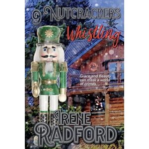 Radford, Irene 9 Nutcrackers Whistling: 5 (Whistling River Lodge Mysteries) Radford, Irene 9 Nutcrackers Whistling: 5 (Whistling River Lodge Mysteries)