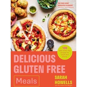 Howells, Sarah Delicious Gluten Free Meals: 100 easy every day recipes for lunch and dinner Howells, Sarah Delicious Gluten Free Meals: 100 easy every day recipes for lunch and dinner