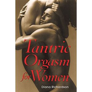 Richardson, Diana Tantric Orgasm for Women Richardson, Diana Tantric Orgasm for Women