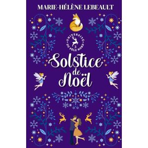 Lebeault, Marie-Hélène Solstice de Noël: Une romance paranormale (Université du Pôle Nord) Lebeault, Marie-Hélène Solstice de Noël: Une romance paranormale (Université du Pôle Nord)