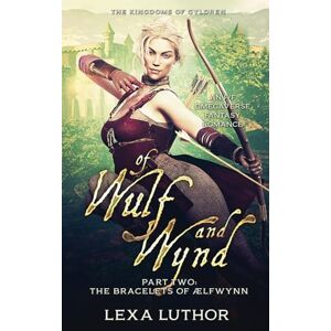 Luthor, Lexa Of Wulf and Wynd, Part 2: An F/F Omegaverse Fantasy Romance (The Kingdoms Of Gyldren) Luthor, Lexa Of Wulf and Wynd, Part 2: An F/F Omegaverse Fantasy Romance (The Kingdoms Of Gyldren)