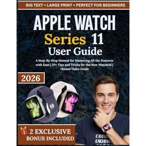 Fleming, Veronica APPLE WATCH Series 11 User Guide: A Step-By-Step Manual for Mastering All the Features with Ease 20+ Tips and Tricks for the New WatchOS +Bonus Video Guide Fleming, Veronica APPLE WATCH Series 11 User Guide: A Step-By-Step Manual for Mastering All the Features with Ease 20+ Tips and Tricks for the New WatchOS +Bonus Video Guide