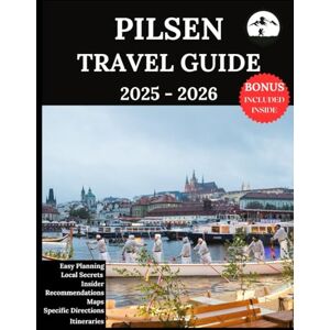 Lucio, Ruby B. Pilsen Travel Guide 2025-2026: Your Ultimate Companion for Unforgettable Adventures & Authentic Experiences Discover Hidden Gems, Local Culture, Top ... Practical Tips, and Essential Insights Lucio, Ruby B. Pilsen Travel Guide 2025-2026: Your Ultimate Companion for Unforgettable Adventures & Authentic Experiences Discover Hidden Gems, Local Culture, Top ... Practical Tips, and Essential Insights