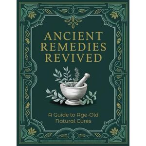 William W. Michel Ancient Remedies Revived: A Guide to Age-Old Natural Cures William W. Michel Ancient Remedies Revived: A Guide to Age-Old Natural Cures