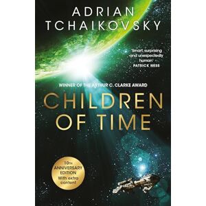 Tchaikovsky, Adrian Children of Time: The 10th Anniversary Edition of the Arthur C. Clarke Award winning science fiction novel (The Children of Time Novels, 1) Tchaikovsky, Adrian Children of Time: The 10th Anniversary Edition of the Arthur C. Clarke Award winning science fiction novel (The Children of Time Novels, 1)