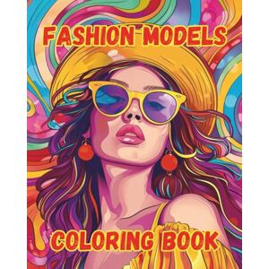 Salvatore, Miggy Trendy Fashion Models Coloring Book for Adults and Teens: A Stylish Collection of Glamorous Portraits for Relaxation and Creativity Salvatore, Miggy Trendy Fashion Models Coloring Book for Adults and Teens: A Stylish Collection of Glamorous Portraits for Relaxation and Creativity