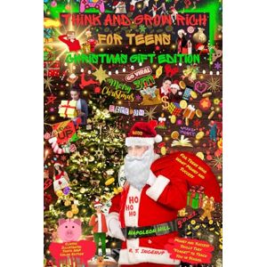 Hill, Napoleon Think and Grow Rich for Teens Christmas Gift Edition Money and Success Skills They “Forget” to Teach You in School: For Teens Who Want Money and Success Classic Illustrated Santa Nap Color Edition Hill, Napoleon Think and Grow Rich for Teens Christmas Gift Edition Money and Success Skills They “Forget” to Teach You in School: For Teens Who Want Money and Success Classic Illustrated Santa Nap Color Edition