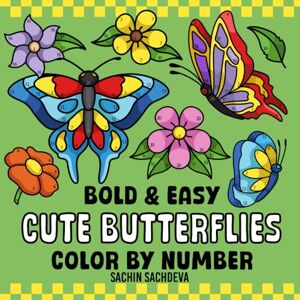 Sachdeva, Sachin Cute Butterflies Color by Number: Flowers & Butterfly Coloring Book for Kids and Adults, Bold and Easy, Big and Simple Designs for Fun and Relaxation (Bold & Easy Color by Number Coloring Book) Sachdeva, Sachin Cute Butterflies Color by Number: Flowers & Butterfly Coloring Book for Kids and Adults, Bold and Easy, Big and Simple Designs for Fun and Relaxation (Bold & Easy Color by Number Coloring Book)
