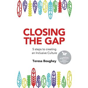 Boughey, Teresa Closing The Gap: 5 steps to creating an Inclusive Culture Boughey, Teresa Closing The Gap: 5 steps to creating an Inclusive Culture