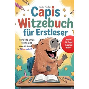 Theißen, Kristin Spaßvogel Capis Witzebuch für Erstleser:Lustige Tierwitze, Scherzfragen, erstaunliche Tierfakten, herzerwärmende Freundschaftsgeschichten mit ... 1.Klasse Silbenbuch für Kinder ab 6 Jahren Theißen, Kristin Spaßvogel Capis Witzebuch für Erstleser:Lustige Tierwitze, Scherzfragen, erstaunliche Tierfakten, herzerwärmende Freundschaftsgeschichten mit ... 1.Klasse Silbenbuch für Kinder ab 6 Jahren