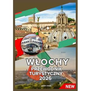 Paul, Jerry WŁOCHY PRZEWODNIK TURYSTYCZNY 2026 Paul, Jerry WŁOCHY PRZEWODNIK TURYSTYCZNY 2026